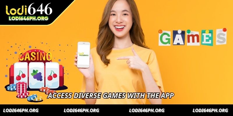 Access diverse games with the app