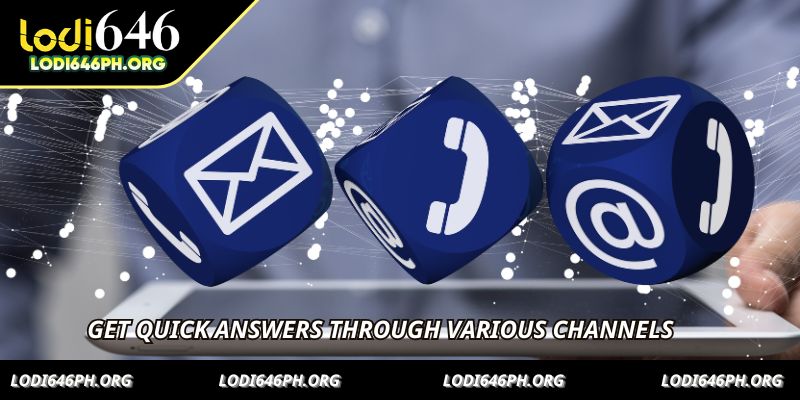 Get quick answers through various channels