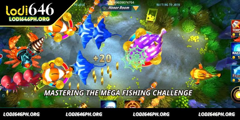 Mastering the Mega Fishing challenge