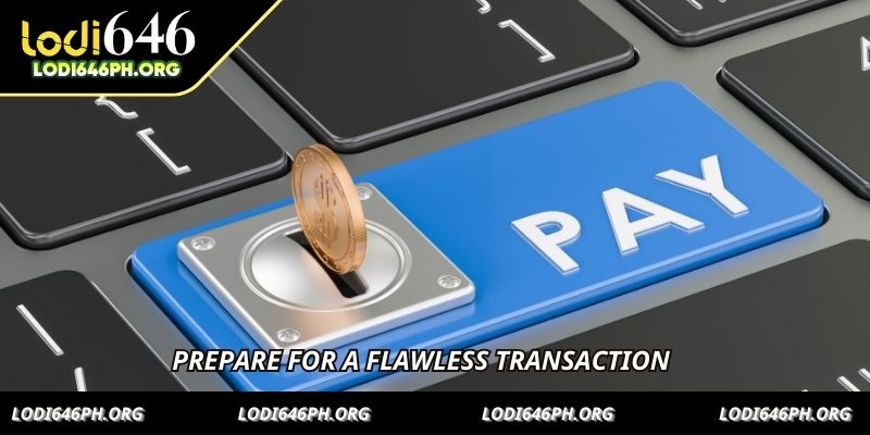 Prepare for a flawless transaction
