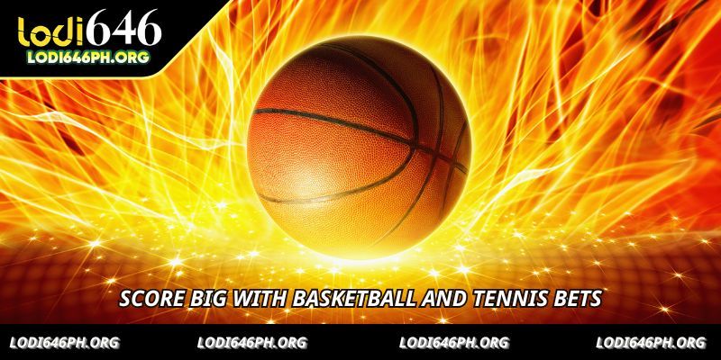 Score big with basketball and tennis bets