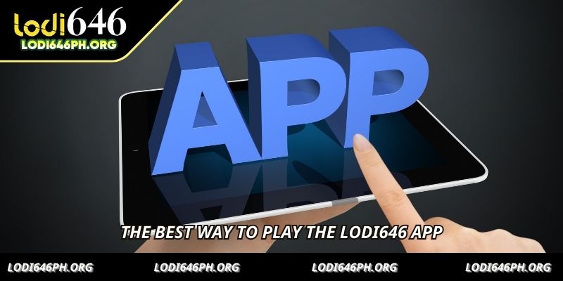 The best way to play the LODI646 app