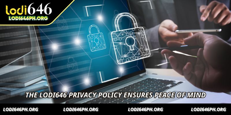 The LODI646 Privacy Policy ensures peace of mind
