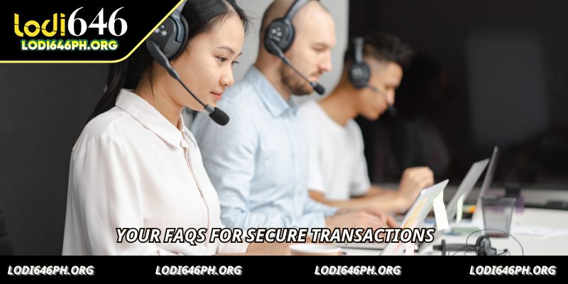 Your FAQs for secure transactions