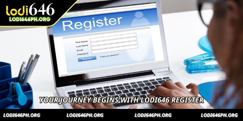 Your journey begins with LODI646 Register
