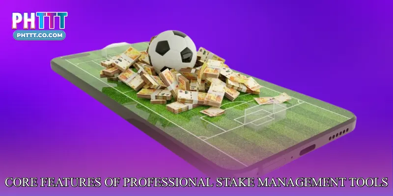 Core Features of Professional Stake Management Tools