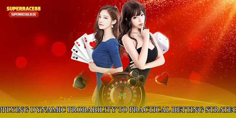 Applying Dynamic Probability to Practical Betting Strategy