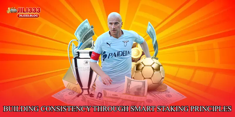 Building Consistency Through Smart Staking Principles
