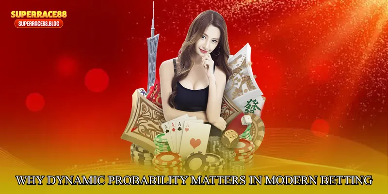 Why Dynamic Probability Matters in Modern Betting