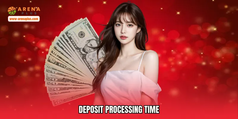 Deposit Processing Time