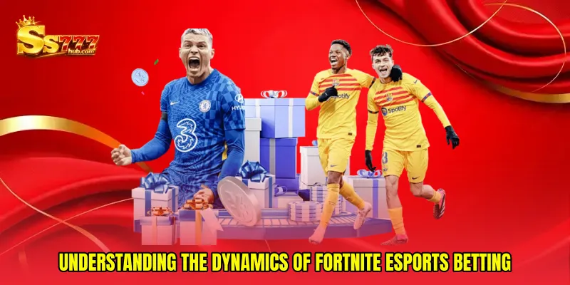 Understanding the Dynamics of Fortnite Esports Betting