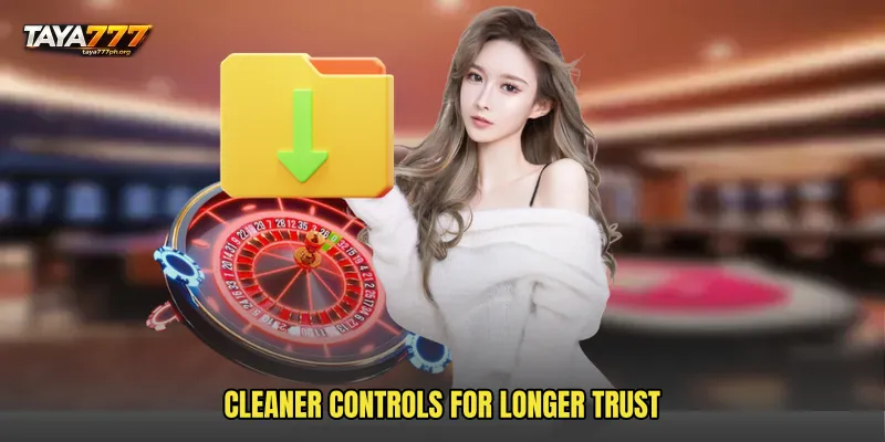 Cleaner controls for longer trust